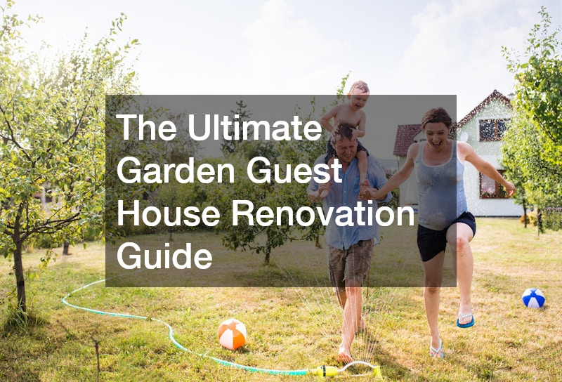 The Ultimate Garden Guest House Renovation Guide